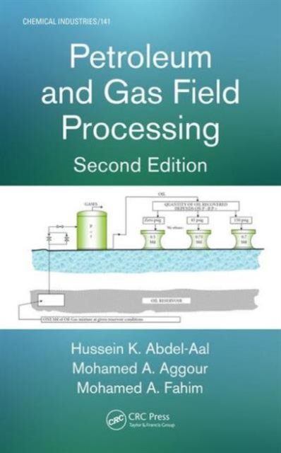 Petroleum and Gas Field Processing, Paperback / softback Book
