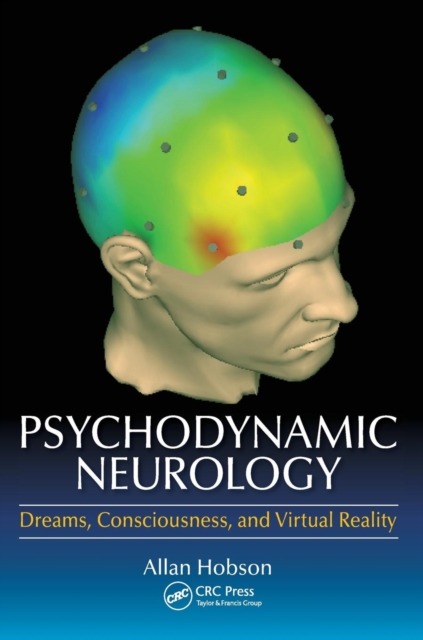 Psychodynamic Neurology : Dreams, Consciousness, and Virtual Reality, Paperback / softback Book