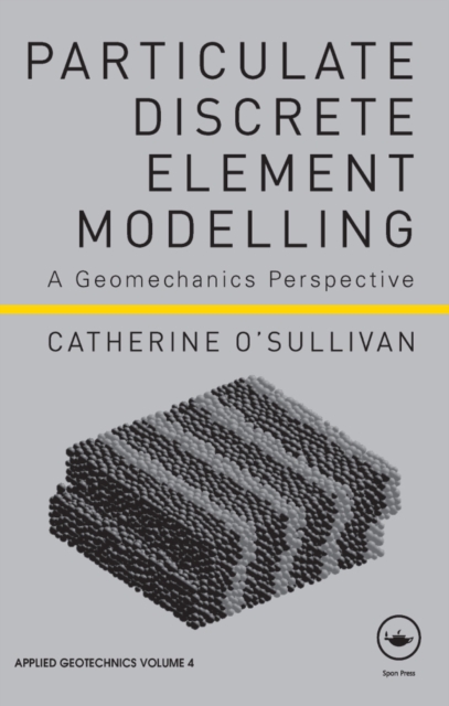 Particulate Discrete Element Modelling : A Geomechanics Perspective, PDF eBook
