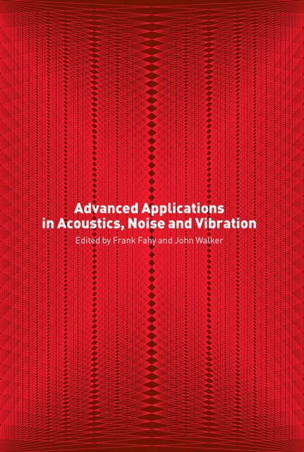 Advanced Applications in Acoustics, Noise and Vibration, PDF eBook