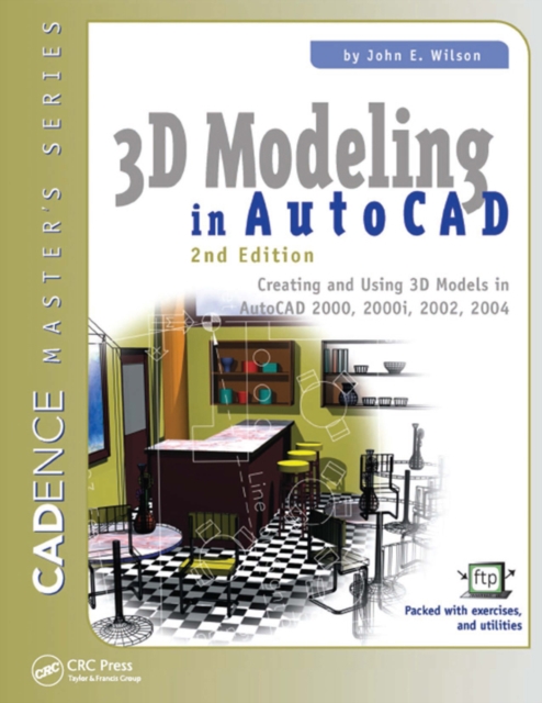 3D Modeling in AutoCAD : Creating and Using 3D Models in AutoCAD 2000, 2000i, 2002, and 2004, PDF eBook