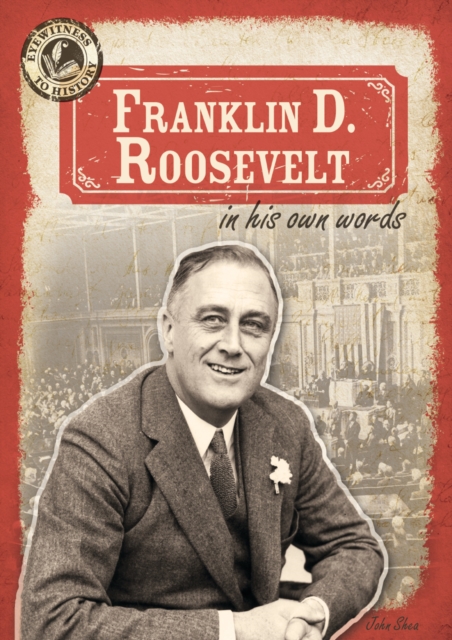 Franklin D. Roosevelt in His Own Words, PDF eBook