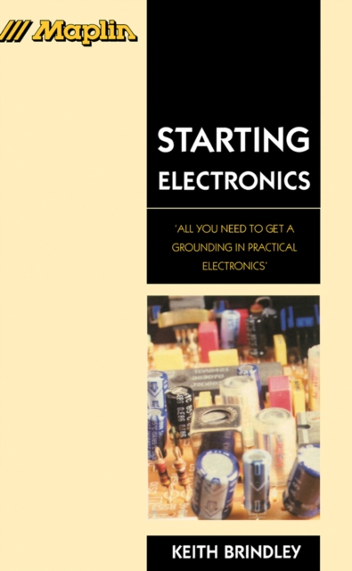 Starting Electronics : All You Need to Get a Grounding in Practical Electronics, PDF eBook