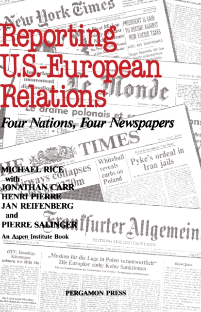 Reporting U.S.-European Relations : Four Nations, Four Newspapers, PDF eBook