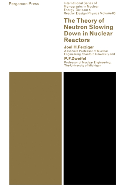 The Theory of Neutron Slowing Down in Nuclear Reactors : International Series of Monographs in Nuclear Energy, PDF eBook