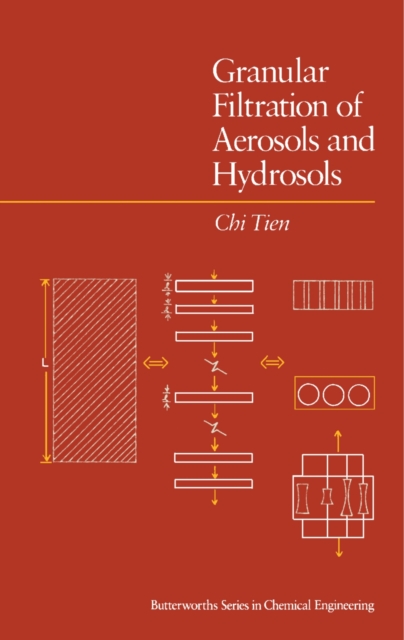 Granular Filtration of Aerosols and Hydrosols : Butterworths Series in Chemical Engineering, PDF eBook