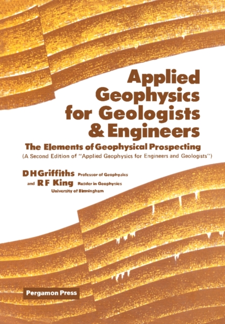 Applied Geophysics for Geologists and Engineers : The Elements of Geophysical Prospecting, PDF eBook