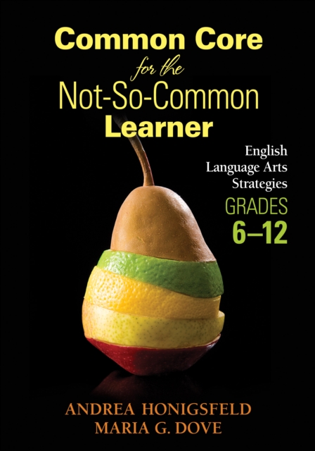 Common Core for the Not-So-Common Learner, Grades 6-12 : English Language Arts Strategies, EPUB eBook