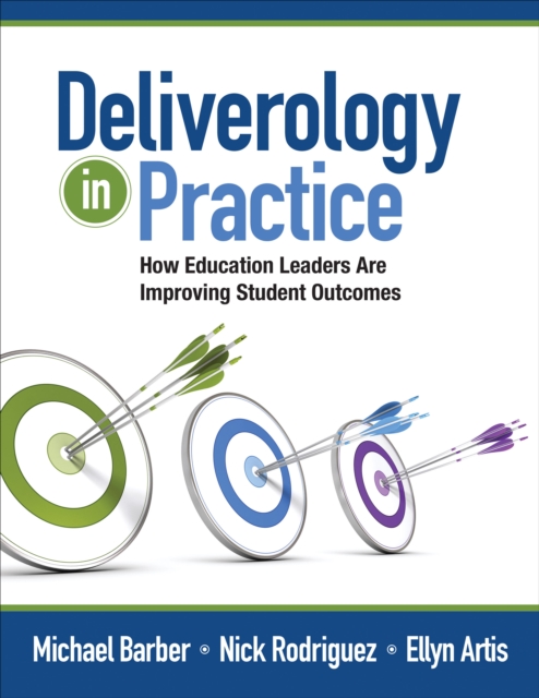 Deliverology in Practice : How Education Leaders Are Improving Student Outcomes, EPUB eBook