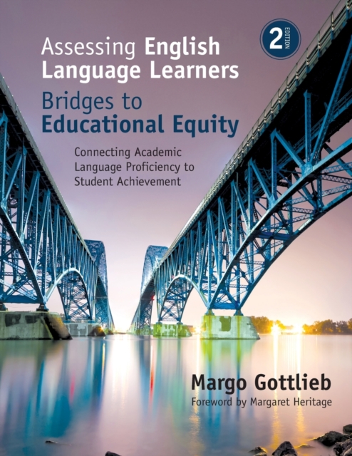 Assessing English Language Learners: Bridges to Educational Equity : Connecting Academic Language Proficiency to Student Achievement, Paperback / softback Book