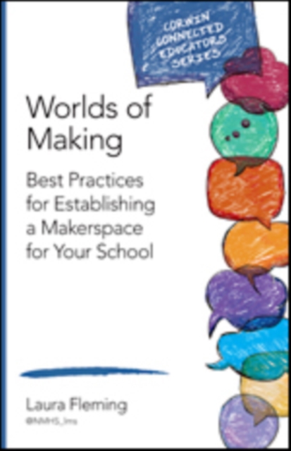 Worlds of Making : Best Practices for Establishing a Makerspace for Your School, Paperback / softback Book