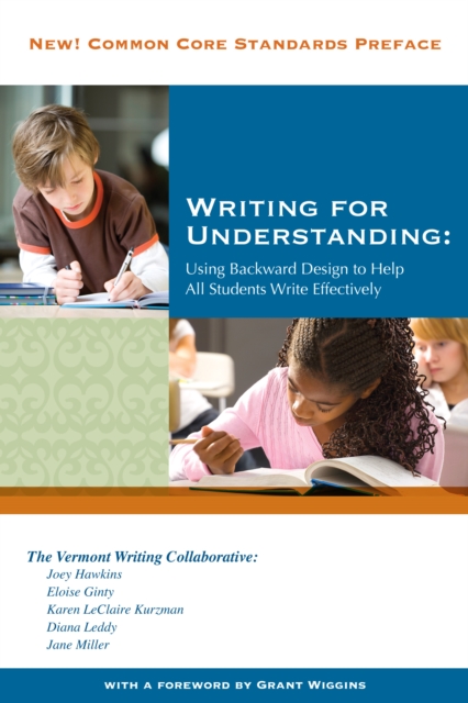 Writing for Understanding : Using Backwards Design to Help All Students Write Effectively, EPUB eBook