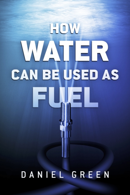 How Water Can Be Used as Fuel, EPUB eBook