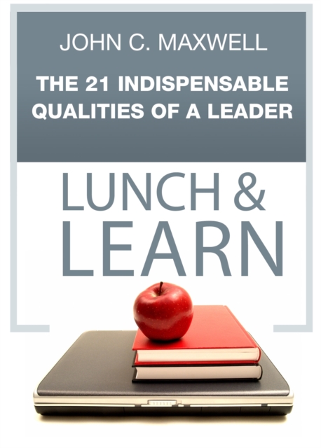 The 21 Indispensable Qualities of a Leader Lunch & Learn, EPUB eBook