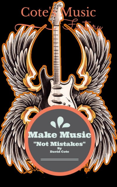Make Music Not Mistakes : Cote's Music Factory, EPUB eBook