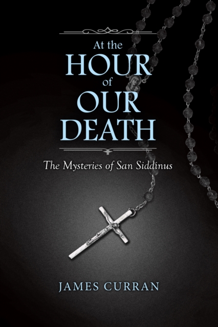 At the Hour of Our Death : The Mysteries of San Siddinus, EPUB eBook