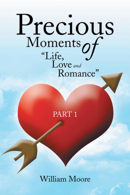 Precious Moments of Life, Love and Romance : Part 1, EPUB eBook