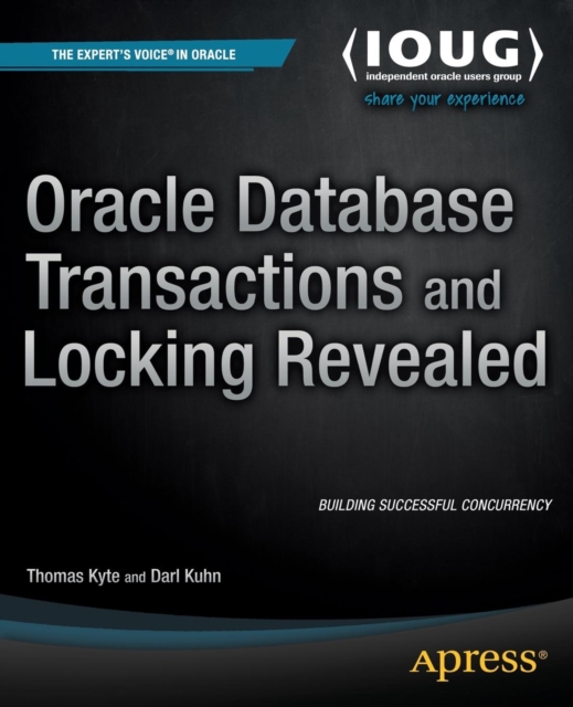 Oracle Database Transactions and Locking Revealed, Paperback / softback Book