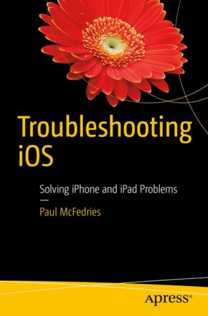 Troubleshooting iOS : Solving iPhone and iPad Problems, EPUB eBook