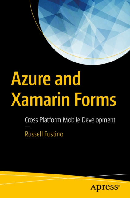 Azure and Xamarin Forms : Cross Platform Mobile Development, EPUB eBook