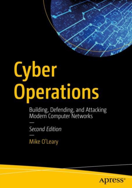 Cyber Operations : Building, Defending, and Attacking Modern Computer Networks, Paperback / softback Book