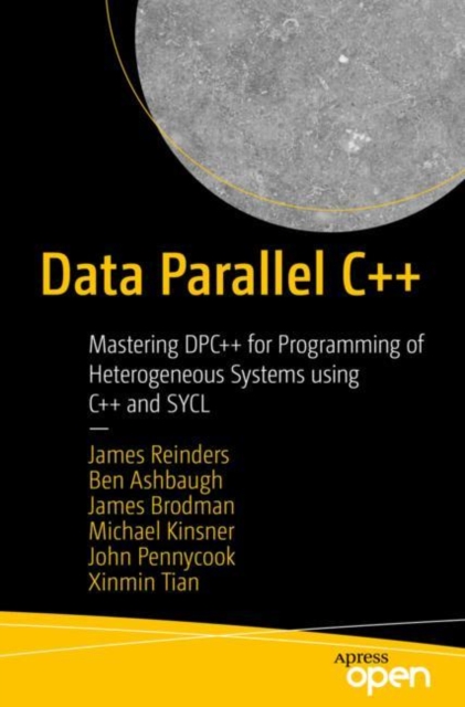 Data Parallel C++ : Mastering DPC++ for Programming of Heterogeneous Systems using C++ and SYCL, EPUB eBook