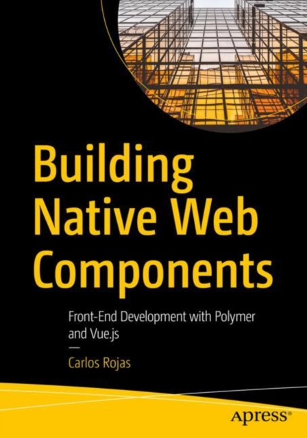 Building Native Web Components : Front-End Development with Polymer and Vue.js, EPUB eBook