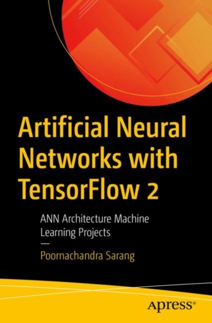 Artificial Neural Networks with TensorFlow 2 : ANN Architecture Machine Learning Projects, EPUB eBook