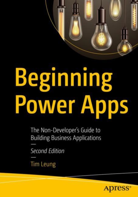 Beginning Power Apps : The Non-Developer's Guide to Building Business Applications, EPUB eBook