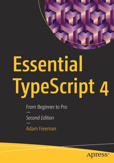 Essential TypeScript 4 : From Beginner to Pro, Paperback / softback Book