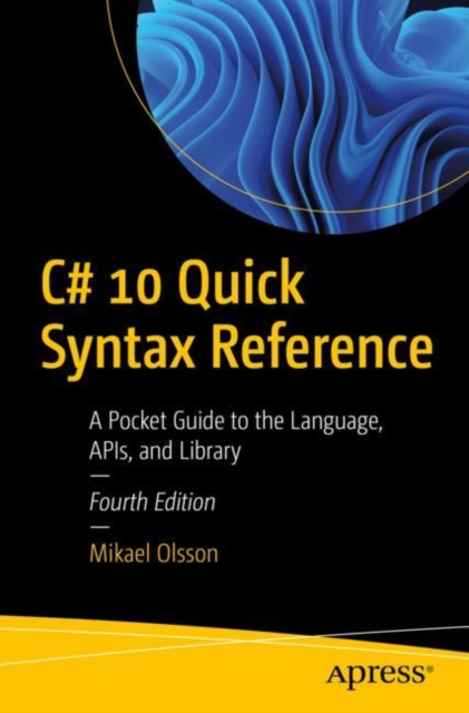 C# 10 Quick Syntax Reference : A Pocket Guide to the Language, APIs, and Library, Paperback / softback Book