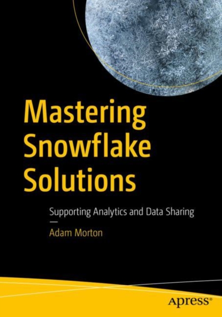 Mastering Snowflake Solutions : Supporting Analytics and Data Sharing, EPUB eBook