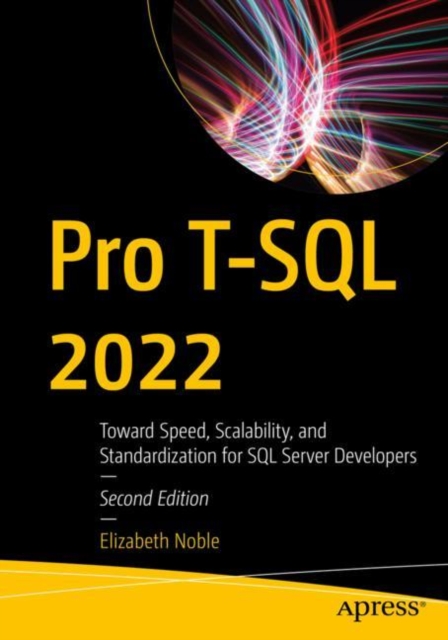 Pro T-SQL 2022 : Toward Speed, Scalability, and Standardization for SQL Server Developers, EPUB eBook