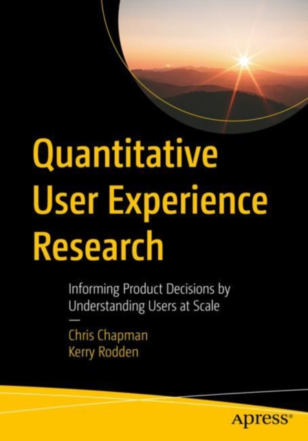 Quantitative User Experience Research : Informing Product Decisions by Understanding Users at Scale, EPUB eBook