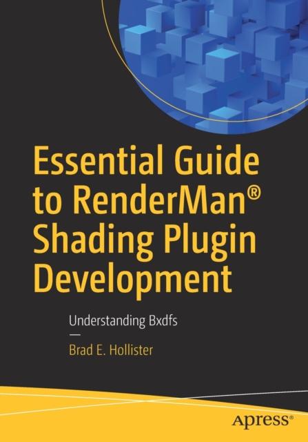 Essential Guide to RenderMan® Shading Plugin Development : Understanding Bxdfs, Paperback / softback Book