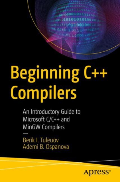 Beginning C++ Compilers : An Introductory Guide to Microsoft C/C++ and MinGW Compilers, EPUB eBook