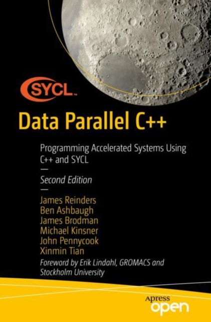 Data Parallel C++ : Programming Accelerated Systems Using C++ and SYCL, Paperback / softback Book
