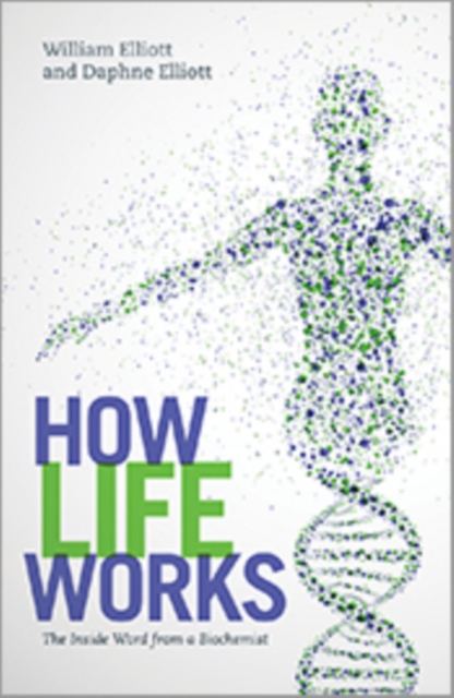 How Life Works : The Inside Word from a Biochemist, EPUB eBook