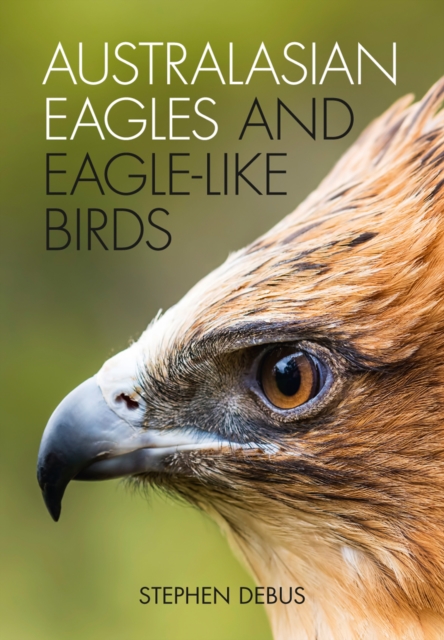 Australasian Eagles and Eagle-like Birds, PDF eBook