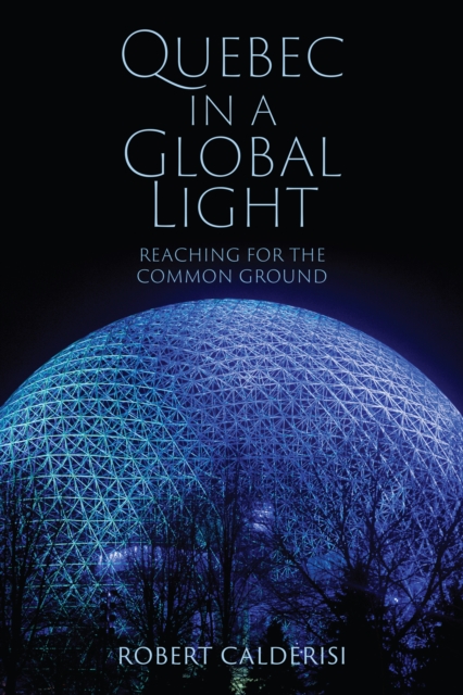 Quebec in a Global Light : Reaching for the Common Ground, Hardback Book