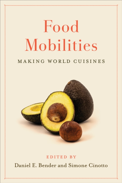 Food Mobilities : Making World Cuisines, Hardback Book