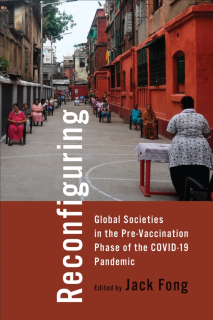 Reconfiguring Global Societies in the Pre-Vaccination Phase of the COVID-19 Pandemic, Hardback Book