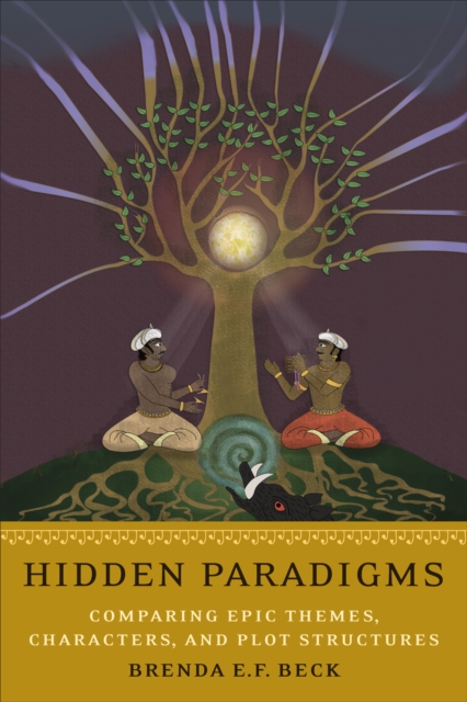 Hidden Paradigms : Comparing Epic Themes, Characters, and Plot Structures, Hardback Book
