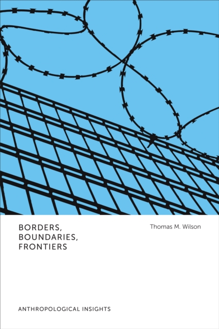 Borders, Boundaries, Frontiers : Anthropological Insights, EPUB eBook