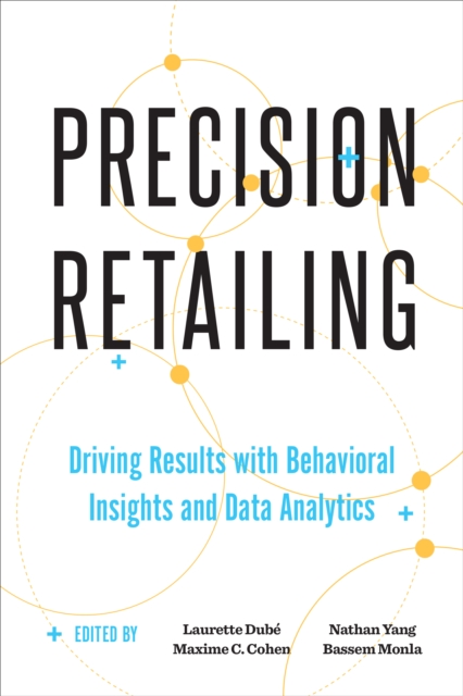 Precision Retailing : Driving Results with Behavioral Insights and Data Analytics, EPUB eBook