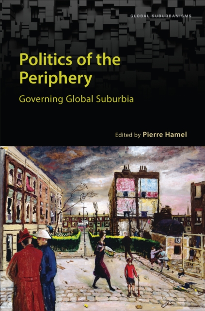 Politics of the Periphery : Governing Global Suburbia, Hardback Book