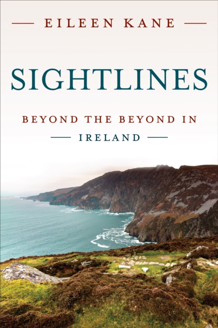 Sightlines : Beyond the Beyond in Ireland, Hardback Book