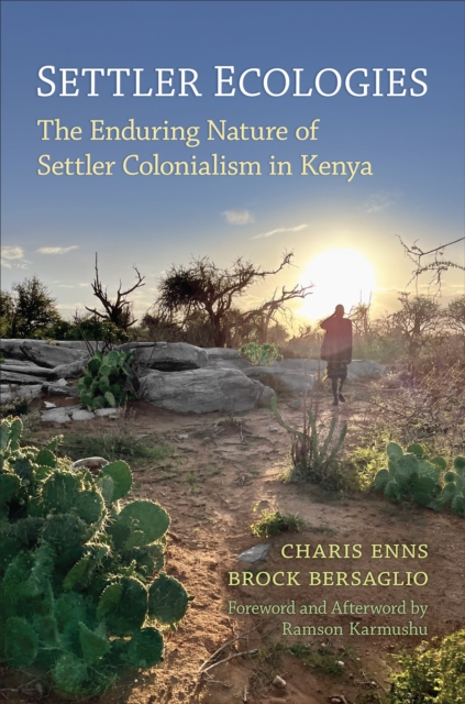Settler Ecologies : The Enduring Nature of Settler Colonialism in Kenya, Paperback / softback Book