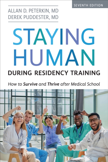 Staying Human during Residency Training : How to Survive and Thrive after Medical School, Seventh Edition, PDF eBook