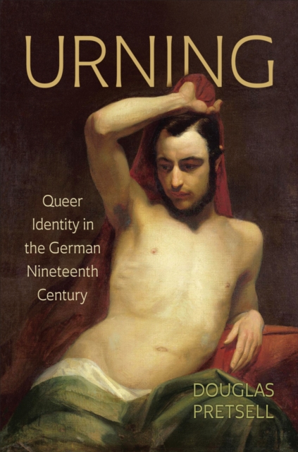 Urning : Queer Identity in the German Nineteenth Century, PDF eBook
